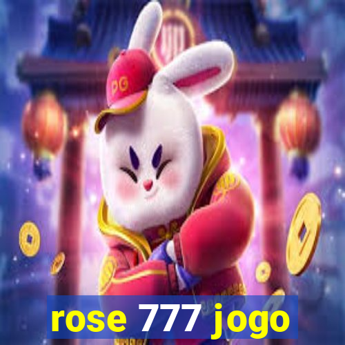 rose 777 jogo